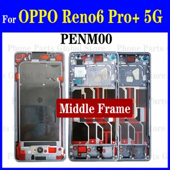 Pentru OPPO Reno6 Pro+ 5G Mijlocul Cadru PENM00 Carcasa rama de Acoperire Reno 6 Pro Plus Telefon Înlocuire Cadru Reno6pro+ corp Mijloc