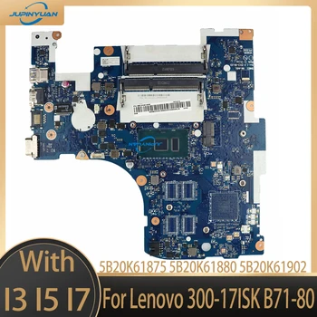 5B20K61875 5B20K61880 5B20K61902 I3 I5 I7 Pentru Lenovo 300-17ISK B71-80 Placa de baza BMWD1 NM-A491