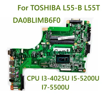 Pentru TOSHIBA L55-B L55T Laptop placa de baza DA0BLIMB6F0 cu CPU I3-4005U I3-4025U I5-5200U I7-5500U 100% Testate pe Deplin Munca