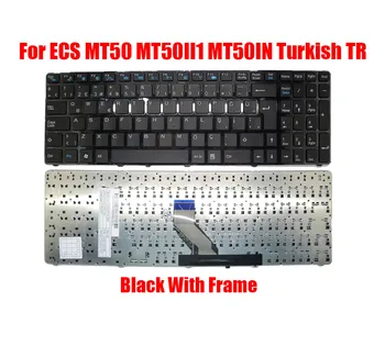 Turcă TR Tastatura Laptop Pentru ECS MT50 MT50II1 MT50IN MP-09Q36TQ-360 82B382-FR7002 Negru Cu Rama Noua