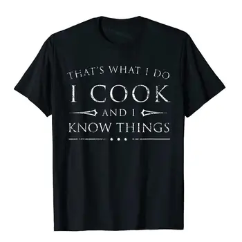 Gătesc Și Eu Știu Că Lucrurile Tricou Amuzant Fantezie Chef Cadou Popular La Modă Tricouri Bumbac Barbati Topuri Tricouri Strada