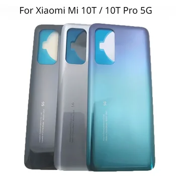 Noi Înapoi Glass Pentru Xiaomi Mi 10T Pro 5G Spate Capac Baterie 3D Panou de Sticlă Pentru Xiaomi Mi 10T Ușa din Spate Locuințe Caz, Înlocuiți